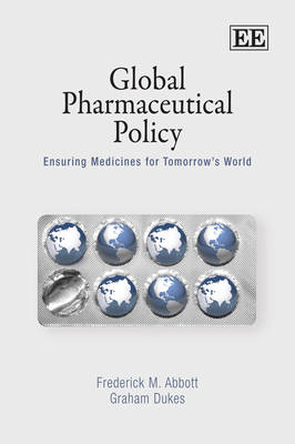 Global Pharmaceutical Policy - Frederick M. Abbott, Graham Dukes