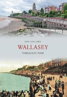 Wallasey Through Time - Ian Collard