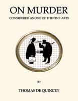 On Murder Considered as One of the Fine Arts - Thomas De Quincey