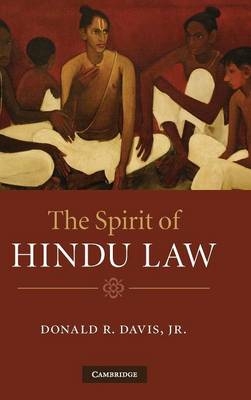 The Spirit of Hindu Law - Jr Davis  Donald R.  Jr