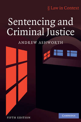 Sentencing and Criminal Justice - Andrew Ashworth