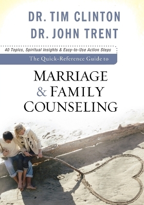 The Quick–Reference Guide to Marriage & Family Counseling - DR. TIM CLINTON, Dr. John Trent