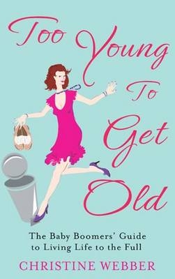 Too Young To Get Old - Christine Webber