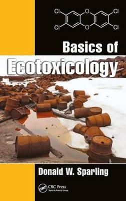Basics of Ecotoxicology -  Donald W. Sparling