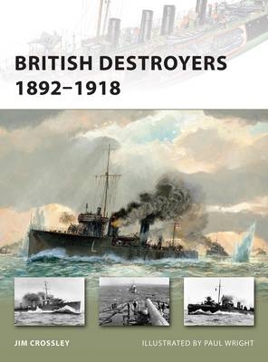 British Destroyers 1892–1918 - Jim Crossley