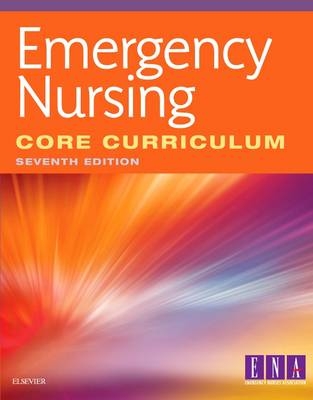 Emergency Nursing Core Curriculum -  Emergency Nurses Association