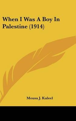 When I Was a Boy in Palestine (1914) - Mousa J Kaleel