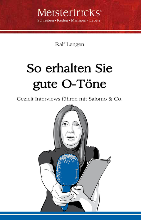 So erhalten Sie gute O-Töne - Ralf Lengen