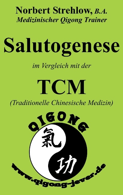 Salutogenese im Vergleich mit der TCM (Traditionelle Chinesische Medizin) - Norbert Strehlow