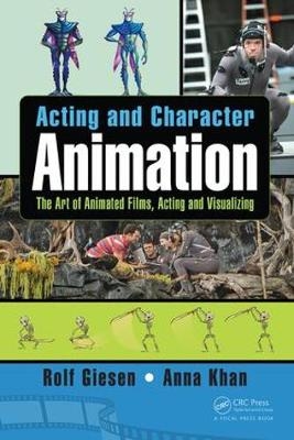 Acting and Character Animation -  Rolf Giesen,  Anna Khan