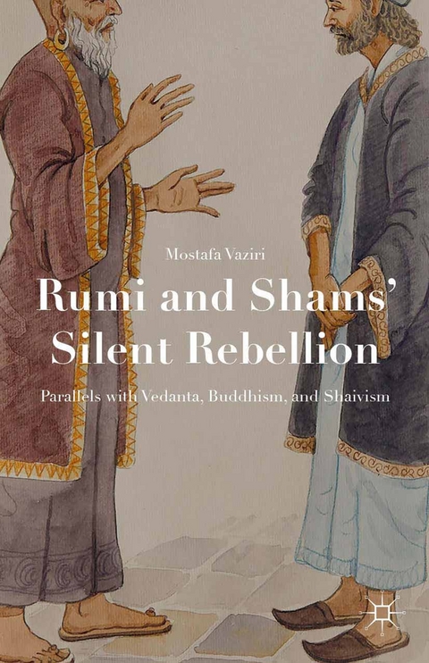 Rumi and Shams Silent Rebellion - Mostafa Vaziri