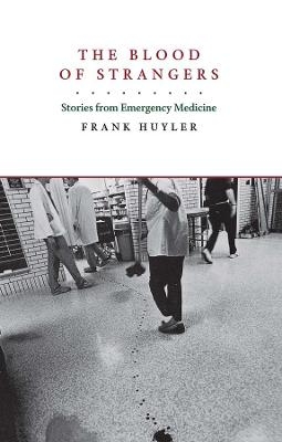 The Blood of Strangers - Frank Huyler