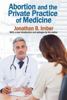 Abortion and the Private Practice of Medicine -  Jonathan B. Imber