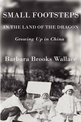 Small Footsteps in the Land of the Dragon - Barbara Brooks Wallace