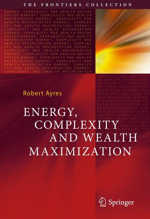 Energy, Complexity and Wealth Maximization - Robert Ayres