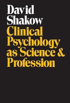 Clinical Psychology as Science and Profession -  J. Roland Pennock,  David Shakow