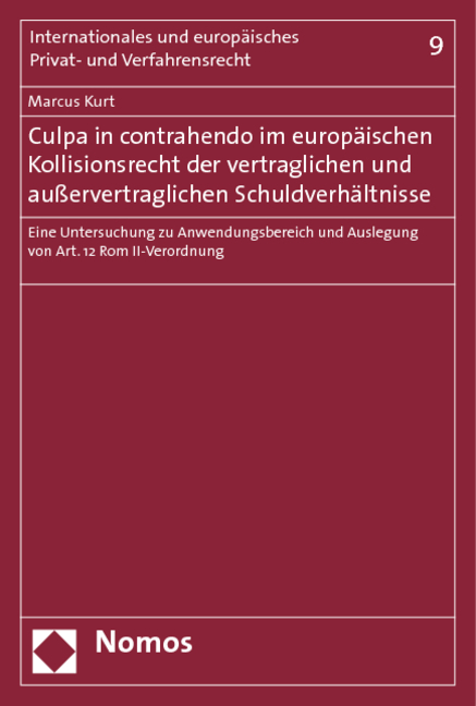 Culpa in contrahendo im europäischen Kollisionsrecht der vertraglichen und außervertraglichen Schuldverhältnisse - Marcus Kurt