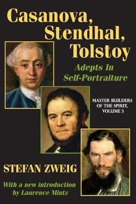 Casanova, Stendhal, Tolstoy: Adepts in Self-Portraiture -  Jay Katz,  Stefan Zweig