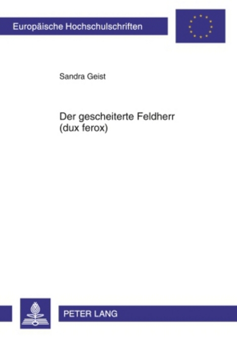 Der gescheiterte Feldherr (dux ferox) - Sandra Geist