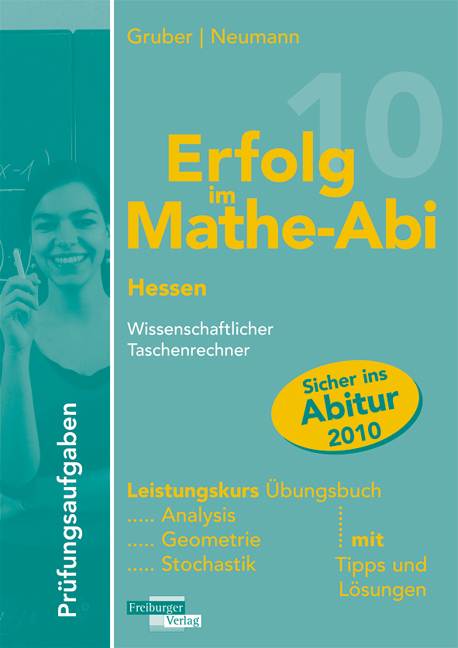 Erfolg im Mathe-Abi 2010 Prüfungsaufgaben Hessen Leistungskurs Taschenrechner - Helmut Gruber, Robert Neumann