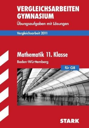 Vergleichsarbeiten Gymnasium Baden-Württemberg / Mathematik 11. Klasse für G8 - Elisa Spira