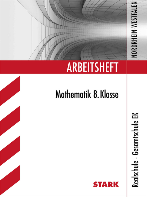 Arbeitsheft Realschule · Gesamtschule EK - Mathematik 8. Klasse - NRW - Wolfgang Matschke, Marc Möllers