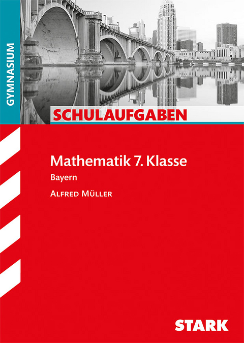 Schulaufgaben Gymnasium - Mathematik 7. Klasse - Alfred Müller