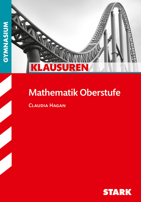 STARK Klausuren Gymnasium - Mathematik Oberstufe - Claudia Hagan