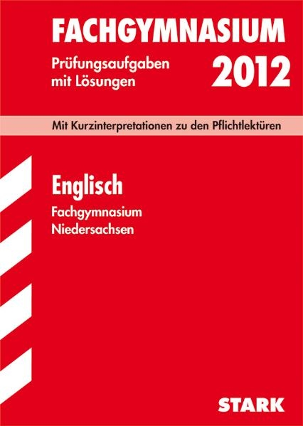 Abitur-Prüfungsaufgaben Fachgymnasium Niedersachsen / Englisch 2012 - Rainer Jacob, Karl Große Kracht, Arnd Nadolny, Wilhelm Schulte, Petra Schulze Wierling