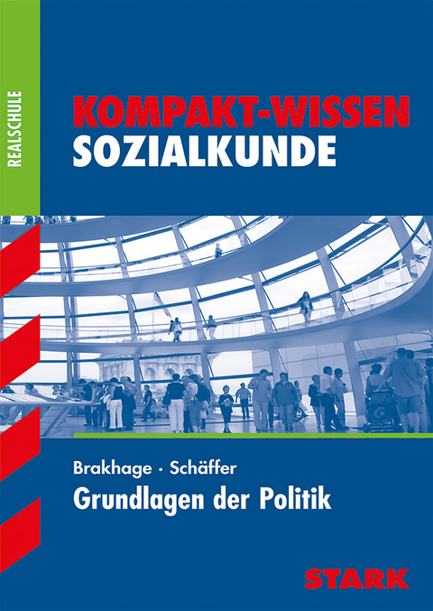 Kompakt-Wissen Realschule - Sozialkunde - Grundlagen der Politik - Fritz Schäffer, Kai Brakhage