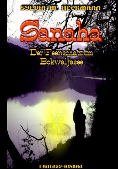 Sanaha - Der Feenschatz im Bokwaljasee - Sylvia M Heckmann