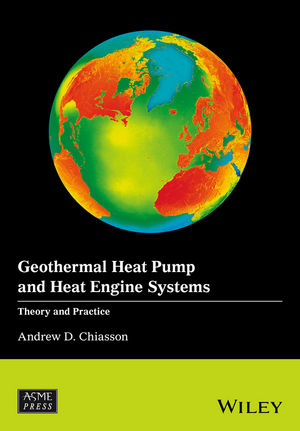 Geothermal Heat Pump and Heat Engine Systems - Andrew D. Chiasson