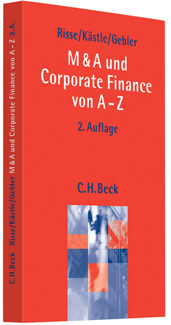 M & A und Corporate Finance von A-Z - Jörg Risse, Florian Kästle, Olaf Gebler