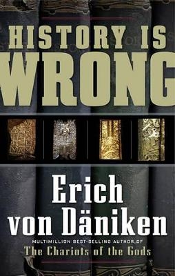 History is Wrong - Erich von Daniken