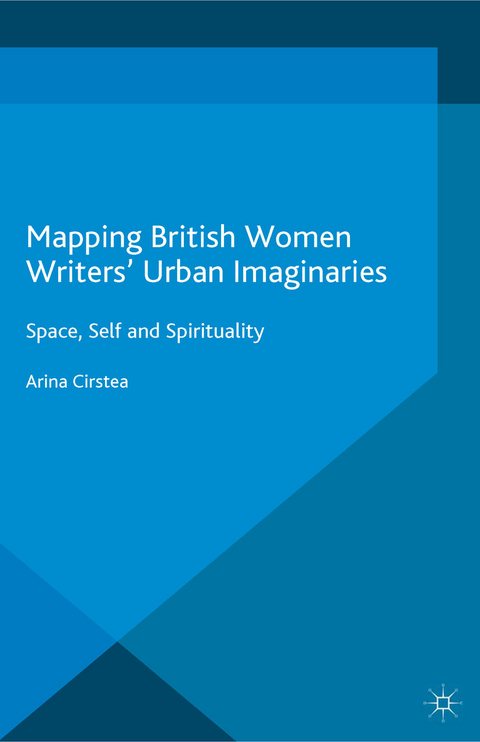 Mapping British Women Writers Urban Imaginaries - Arina Cirstea