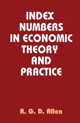 Index Numbers in Economic Theory and Practice -  R. G. D. Allen