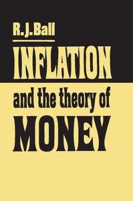 Inflation and the Theory of Money -  R. J. Ball