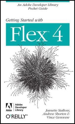 Getting Started with Flex 4 - Jeanette Stallons, Andrew Shorten, Vince Genovese