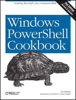 Windows PowerShell Cookbook - Lee Holmes