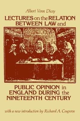 Lectures on the Relation Between Law and Public Opinion in England During the Nineteenth Century -  Albert Venn Dicey