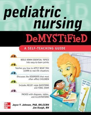 Pediatric Nursing Demystified - Joyce Johnson, Jim Keogh