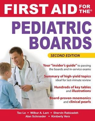 First Aid for the Pediatric Boards, Second Edition - Tao Le, Wilbur Lam, Shervin Rabizadeh, Alan Schroeder, Kimberly Vera
