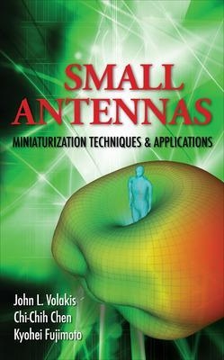 Small Antennas:Miniaturization Techniques & Applications - John Volakis, Chi-Chih Chen, Kyohei Fujimoto