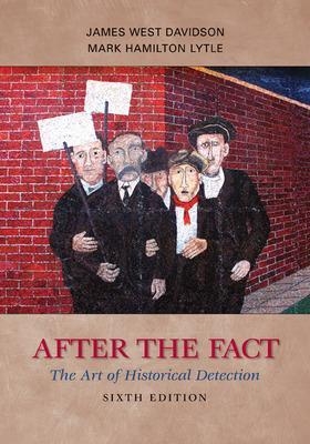 After the Fact: The Art of Historical Detection - James West Davidson, Mark Lytle