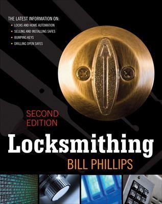 Locksmithing, Second Edition - Bill Phillips