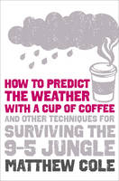 How to Predict the Weather with a Cup of Coffee - Matthew Cole