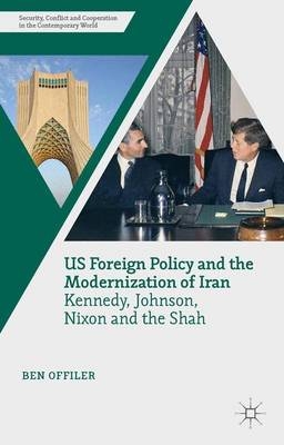 Us Foreign Policy and the Modernization of Iran - Ben Offiler