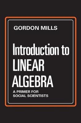 Introduction to Linear Algebra -  Gordon Mills