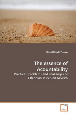 The essence of Acountability - Daniel Bekele Yigzaw