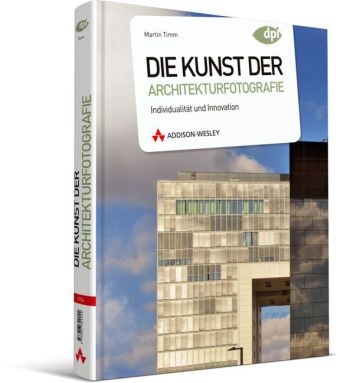 Die Kunst der Architekturfotografie - Martin Timm